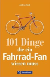 Andrea Reidl: 101 Dinge, die ein Fahrrad-Fan wissen muss