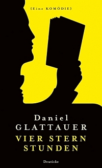 Daniel Glattauer: Vier Stern Stunden - eine Komödie