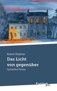Robert Höpfner: Das Licht von gegenüber