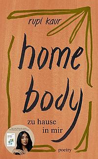 Rupi Kaur: Home Body - zu Hause in mir