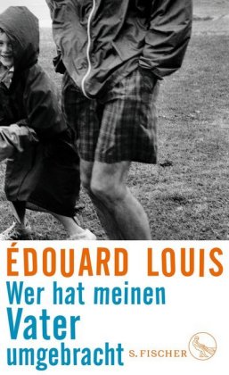Édouard Louis: Wer hat meinen Vater umgebracht