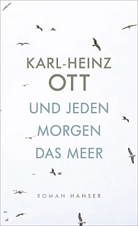 Karl-Heinz Ott: Und jeden Morgen das Meer