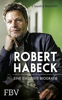 Claudia Reshöft: Robert Habeck - Eine exklusive Biografie