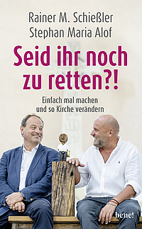 Rainer M. Schießler und Stephan Maria Alof: "Seid ihr noch zu retten?!"