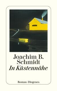 Joachim B. Schmidt: In Küstennähe