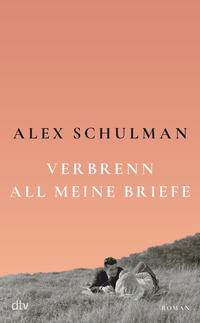 Alex Schulman: Verbrenn all meine Briefe