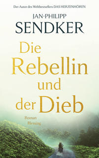 Jan Philipp Sendker: Die Rebellin und der Dieb