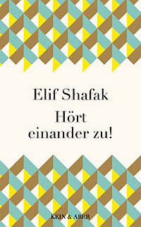Elif Shafak: Hört einander zu!