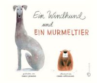 Ein Windhund und ein Murmeltier von Emily Jenkins illustriert von Chris Appelhans