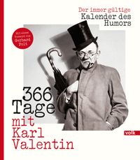 366 Tage mit Karl Valentin : Der immer gültige Kalender des Humors