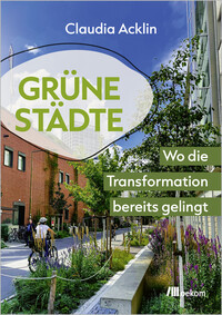 Claudia Acklin: Grüne Städte - Wo die Transformation bereits gelingt