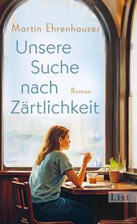 Martin Ehrenhauser: Unsere Suche nach Zärtlichkeit Martin Ehrenhauser: Unsere Suche nach Zärtlichkeit