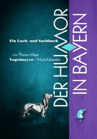 Thomas Mayer: Der Humor in Bayern - Ein Lach- und Sachbuch