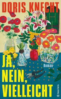 Doris Knecht: Ja, nein, vielleicht