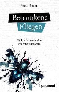 Anette Lucius: Betrunkene Fliegen