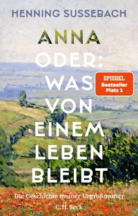 Henning Sußebach: Anna oder was von einem Leben bleibt Henning Sußebach: Anna oder was von einem Leben bleibt