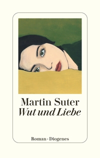 Martin Suter: Wut und Liebe