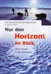 Liv Arnesen & Ann Bancroft: Nur den Horizont im Blick
