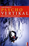 Andy Kirkpatrick: Psycho Vertikal - Wenn Klettern zum Leben wird