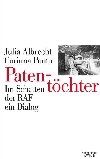 Julia Albrecht und Corinna Ponto: Patentöchter; Im Schatten der RAF - ein Dialog