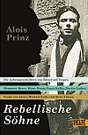 Alois Prinz: Rebellische Söhne
