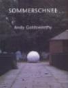 Andy Goldsworthy: Sommerschnee