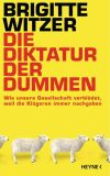 Brigitte Witzer: Die Diktatur der Dummen