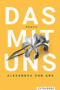 Alexandra von Arx: Das mit uns Alexandra von Arx: Das mit uns
