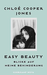 Chloé Cooper Jones: Easy beauty - Blicke auf meine Behinderung Chloé Cooper Jones: Easy beauty - Blicke auf meine Behinderung