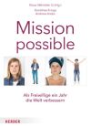 Mission possible - Als Freiwillige ein Jahr die Welt verbessern