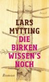 Lars Mytting: Die Birken wissen's noch