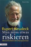 Rupert Neudeck: Man muss etwas riskieren - Menschlichkeit ohne Kompromisse