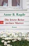 Anne B. Ragde: Die letzte Reise meiner Mutter